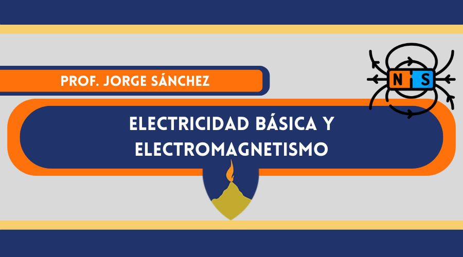 ELECTRICIDAD BASICA Y ELECTROMAGNETISMO